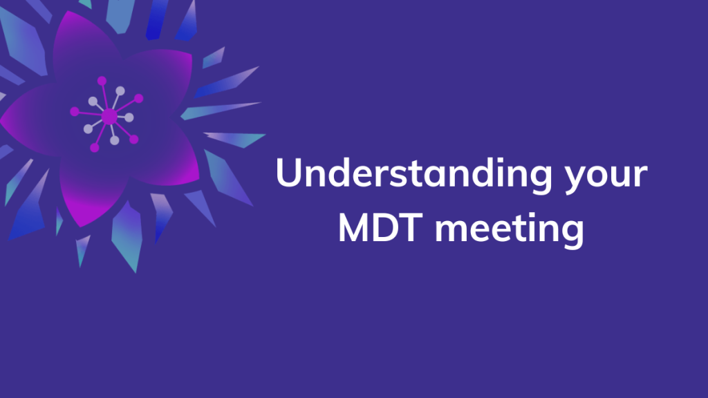Understanding Your MDT Meeting